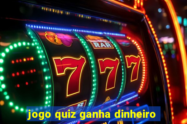 jogo quiz ganha dinheiro